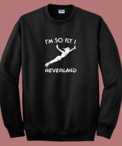 Im So Fly I Neverland Sweatshirt 2
