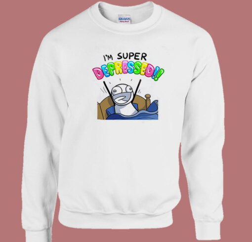 Im Super Depressed Meme Sweatshirt