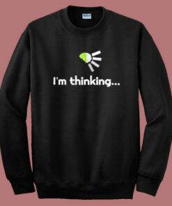 Im Thinking Graphic Sweatshirt 1 Im Thinking Graphic Sweatshirt 2