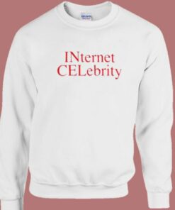 Internet Celebrity Funny Sweatshirt 1 Internet Celebrity Funny Sweatshirt 2