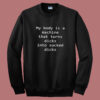Into Sucks Dick Sweatshirt