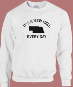 Its A New Hell Every Day Sweatshirt