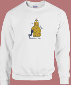 Its Been A Long Ass Day Sweatshirt 1