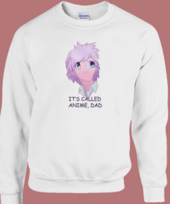 Its Called Anime Dad Sweatshirt 1