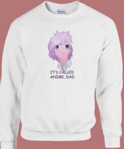 Its Called Anime Dad Sweatshirt 1 Its Called Anime Dad Sweatshirt 2