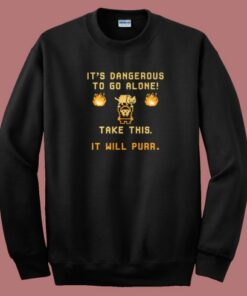 Its Dangerous To Do Alone Sweatshirt 1 Its Dangerous To Do Alone Sweatshirt 2