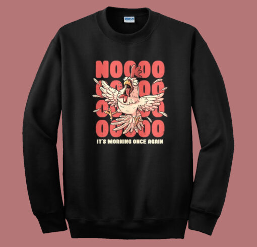 Its Morning Once Again Sweatshirt