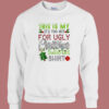 Its Too Hot For Ugly Christmas Sweatshirt