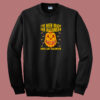 I’ve Been Ready For Halloween  80s Sweatshirt