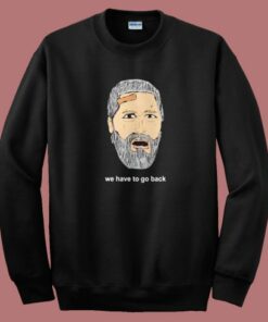 Jack Shephard We Hve To Go Back Sweatshirt