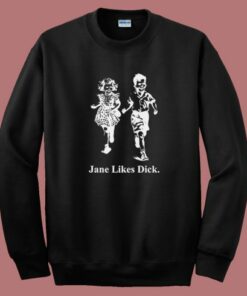 Jane Likes Dick Sweatshirt 2
