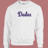 Jason Wright Dudes Sweatshirt