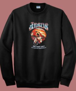 Jesus One Night Only Sweatshirt