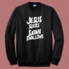 Jesus Sucks Satan Swallows Sweatshirt