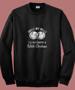 Jingle My Bells And I’ll Guarantee A White Christmas 80s Sweatshirt Jingle My Bells And I’ll Guarantee A White Christmas 80s Sweatshirt