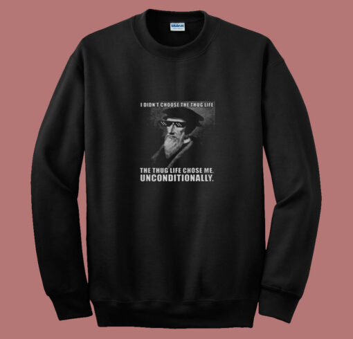 John Calvin Thug Life Unconditional Funny Theologian 80s Sweatshirt