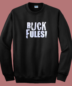 John Cena Ruck Fules Sweatshirt On Sale John Cena Ruck Fules Sweatshirt On Sale