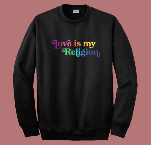 John Pavlovitz Love Is My Religion Sweatshirt