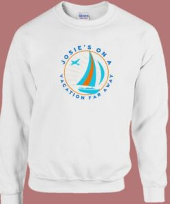 Josies On A Vacation Far Away Sweatshirt