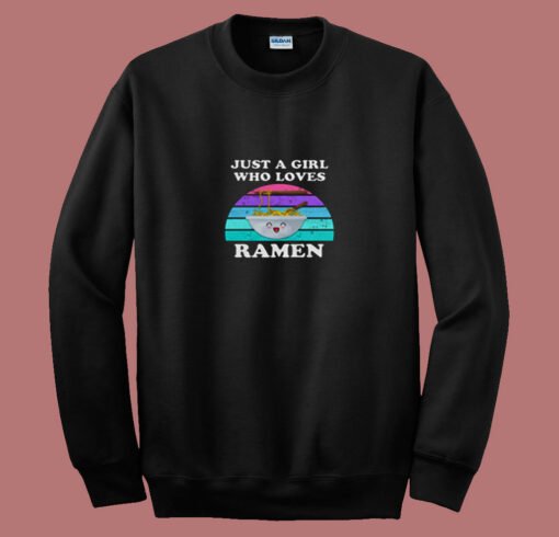 Just A Girl Who Loves Ramen 80s Sweatshirt