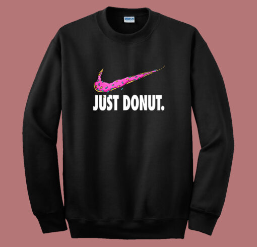 Just Donut Parody Sweatshirt