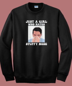 Just Girl Hates Stuffy Nose Sweatshirt Just Girl Hates Stuffy Nose Sweatshirt