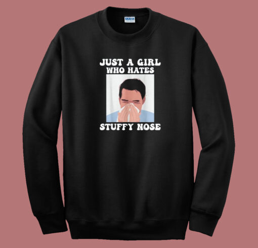 Just Girl Hates Stuffy Nose Sweatshirt