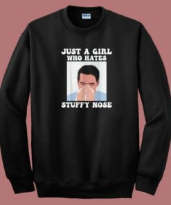 Just Girl Hates Stuffy Nose Sweatshirt