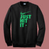 Just Hit It Weed Sweatshirt On Sale