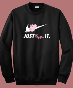 Just Peppa It Peppa Pig Sweatshirt Just Peppa It Peppa Pig Sweatshirt