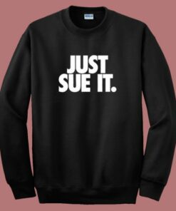 Just Sue It Sweatshirt