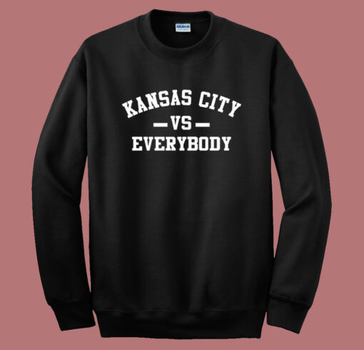 Kansas City Vs Everybody Sweatshirt