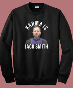 Karma Is Jack Smith Sweatshirt Karma Is Jack Smith Sweatshirt