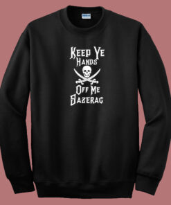 Keep Your Hands Off Me 80s Sweatshirt Keep Your Hands Off Me 80s Sweatshirt
