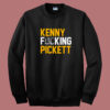 Kenny Fucking Pickett Sweatshirt