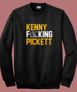 Kenny Fucking Pickett Sweatshirt Kenny Fucking Pickett Sweatshirt