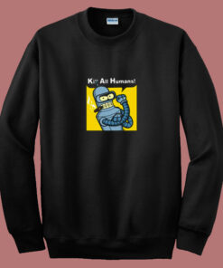 Kill All Human Bender Rosie The Riveter 80s Sweatshirt Kill All Human Bender Rosie The Riveter 80s Sweatshirt