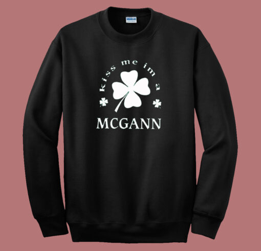 Kiss Im A Mcgann Sweatshirt