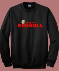 Kiss My Eggroll Funny Sweatshirt