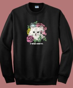 Kitten And Rose I Will End U Sweatshirt