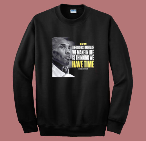 Kobe Bryant The Biggest Mistake Quotes Sweatshirt