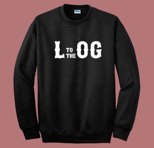 L To The Og Typography Sweatshirt