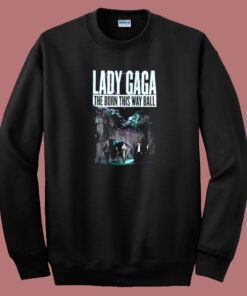 Lady Gaga Born This Way Ball Sweatshirt Lady Gaga Born This Way Ball Sweatshirt