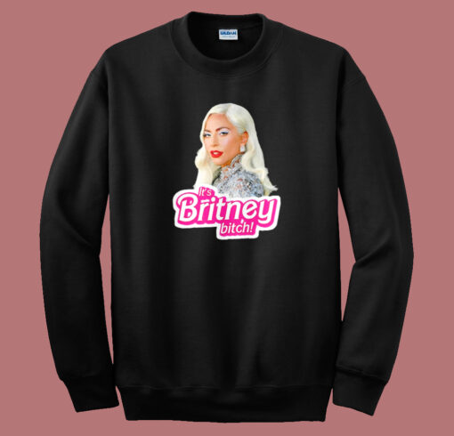 Lady Gaga It’s Britney Bitch Sweatshirt