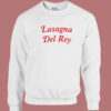 Lasagna Del Rey Funny Sweatshirt