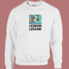 Lesbian Legend Meme 80s Sweatshirt