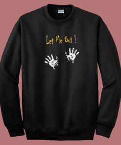 Let Me Out Halloween Sweatshirt Let Me Out Halloween Sweatshirt