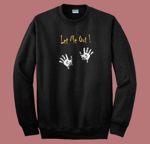 Let Me Out Halloween Sweatshirt