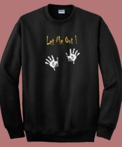 Let Me Out Halloween Sweatshirt