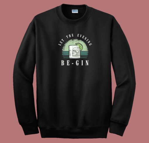 Let The Evening Be Gin 80s Sweatshirt